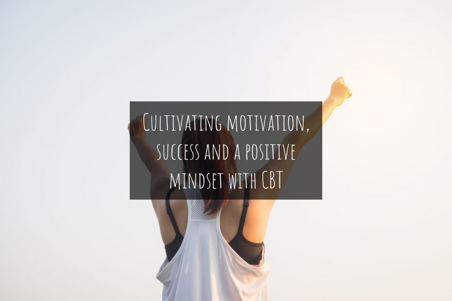 Cultivating motivation, success and a positive mindset with CBT