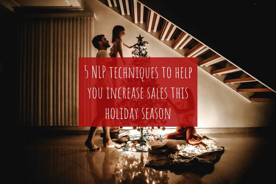 5 NLP techniques to help you increase sales this holiday season